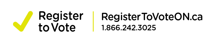 Voters’ List and Register to Vote Register to Vote Logo, registertovoteON.ca 1-866-242-3025